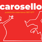Carosello. Pubblicità e Televisione 1957 – 1977