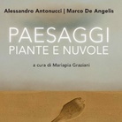 Marco De Angelis I Alessandro Antonucci. Paesaggi piante e nuvole