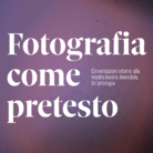 Fotografia come pretesto. Conversazioni intorno alla mostra Aurelio Amendola | Un’antologia