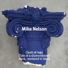 Mike Nelson. Cloak of rags (Tale of a dismembered bank, rendered in blue)