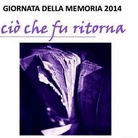 Giornata della memoria 2014. Ciò che fu ritorna