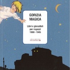 Gorizia magica. Libri e giocattoli per ragazzi (1900-1945)